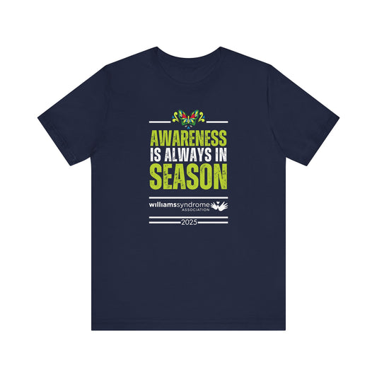 Awareness is Always in Season: Official Williams Syndrome Awareness Unisex Tee